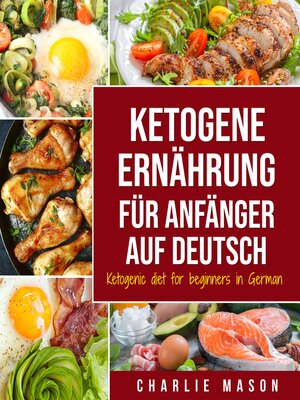 cover image of Ketogene Ernährung für Anfänger auf Deutsch/ Ketogenic diet for beginners in German